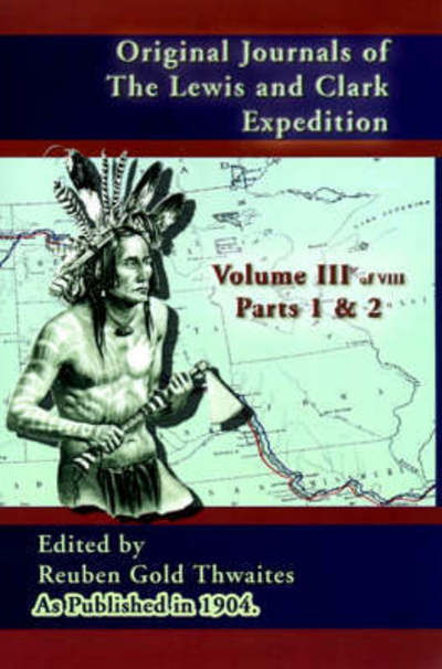 Cover for Reuben Gold Thwaites · Original Journals of the Lewis and Clark Expedition: 1804-1806, Part 1 &amp; 2 (Hardcover bog) (2001)