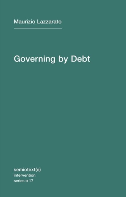 Cover for Maurizio Lazzarato · Governing by Debt - Semiotext (e) / Intervention Series (Paperback Bog) (2015)