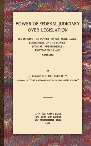 Cover for J Hampden Dougherty · Power of Federal Judiciary Over Legislation (Hardcover Book) [Reprint of First edition] (2010)