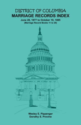 District of Columbia Marriage Records Index, 1877-1885 - Dorothy S. Provine - Books - Heritage Books Inc. - 9781585495634 - May 1, 2009