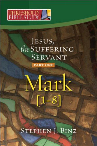 Cover for Stephen J. Binz · Threshold Bible Study: Jesus, the Suffering Servant, Part One: Mark 1-8 (Paperback Book) (2011)