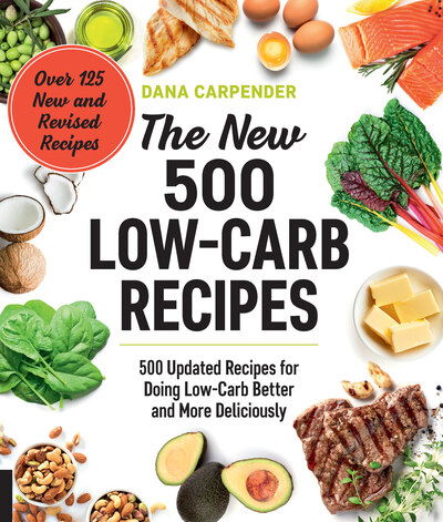 Cover for Dana Carpender · The New 500 Low-Carb Recipes: 500 Updated Recipes for Doing Low-Carb Better and More Deliciously (Paperback Book) (2019)