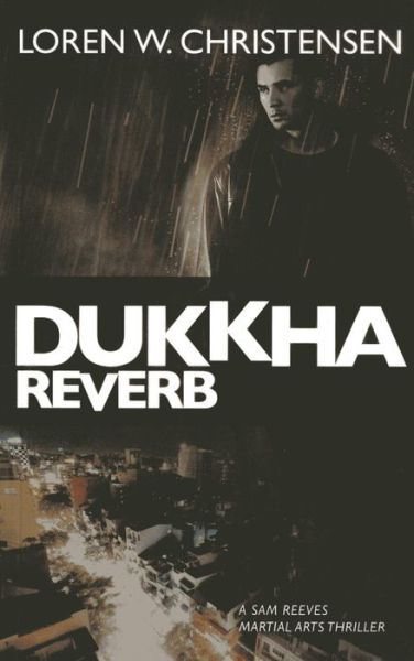 Cover for Loren W. Christensen · Dukkha Reverb: A Sam Reeves Martial Arts Thriller (Paperback Book) [New edition] (2013)