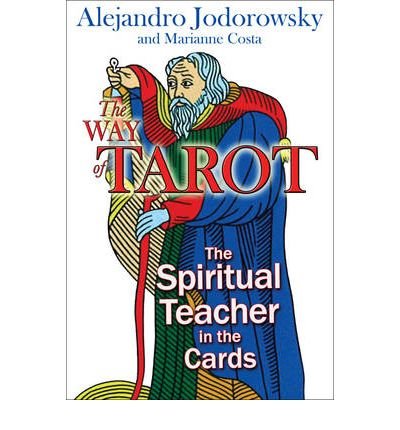 The Way of Tarot: The Spiritual Teacher in the Cards - Alejandro Jodorowsky - Bøger - Inner Traditions Bear and Company - 9781594772634 - 1. november 2009