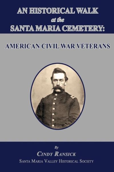 Cover for Cindy Ransick · An Historical Walk at the Santa Maria Cemetery: American Civil War Veterans (Paperback Book) (2015)