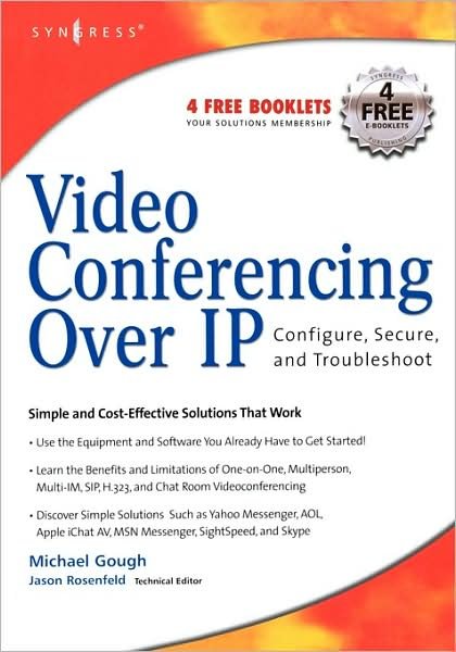 Cover for Gough, Michael (Computer security consultant, host and webmaster, www.SkypeTips.com and www.VideoCallTips.com) · Video Conferencing over IP: Configure, Secure, and Troubleshoot (Paperback Book) (2006)