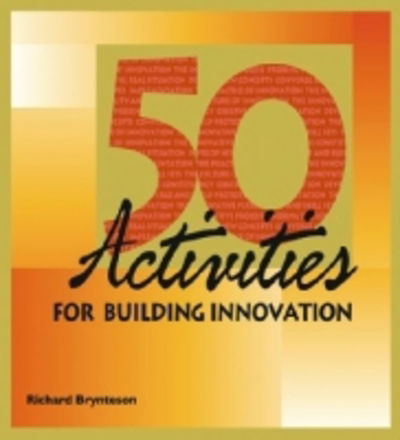 Cover for Richard Brynteson · 50 Activities for Building Innovation (Taschenbuch) (2012)