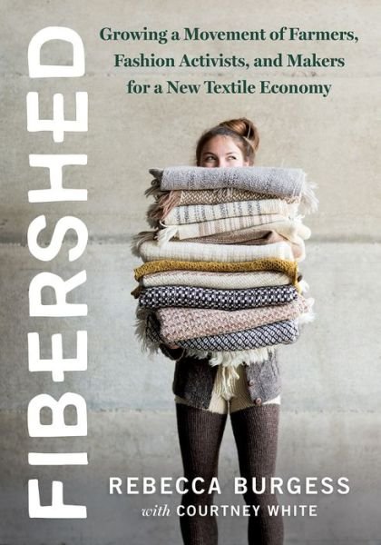 Cover for Rebecca Burgess · Fibershed: Growing a Movement of Farmers, Fashion Activists, and Makers for a New Textile Economy (Pocketbok) (2019)