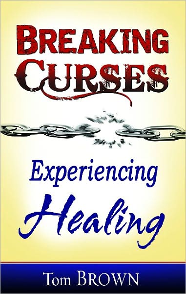 Cover for Tom Brown · Breaking Curses, Experiencing Healing (Paperback Book) (2010)