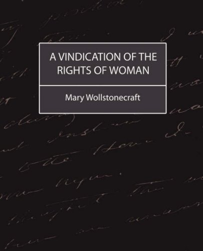 A Vindication of the Rights of Woman - Mary Wollstonecraft - Kirjat - Book Jungle - 9781604240634 - torstai 6. syyskuuta 2007