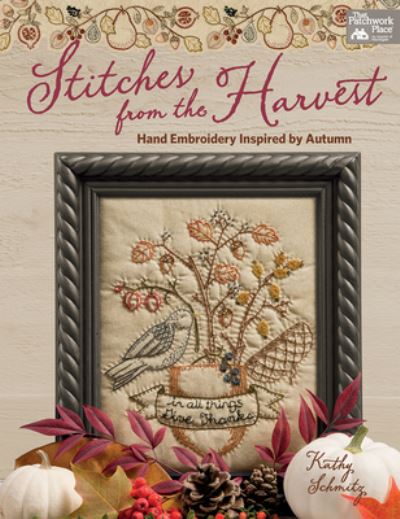 Cover for Kathy Schmitz · Stitches from the Harvest: Hand Embroidery Inspired by Autumn (Paperback Book) (2017)