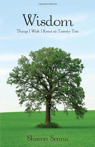 Cover for Sharon Senna · Wisdom: Things I Wish I Knew at Twenty-two (Paperback Book) (2010)