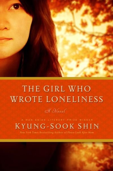 Cover for Kyung-Sook Shin · The Girl Who Wrote Loneliness: A Novel (Gebundenes Buch) (2015)