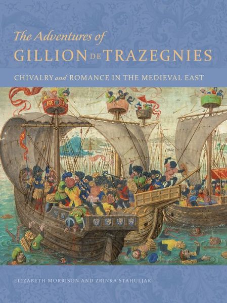 Cover for Zrinka Stahuljak · The Adventures of Gillion de Trazegnies - Chivalry and Romance in the Medieval East (Hardcover Book) (2016)