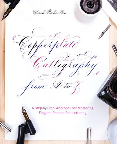 Cover for Sarah Richardson · Copperplate Calligraphy From A To Z: A Step-by-Step Workbook for Mastering Elegant, Pointed-Pen Lettering (Paperback Book) (2018)