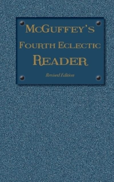 Cover for William Holmes McGuffey · McGuffey's Fourth Eclectic Reader (Hardcover Book) (2020)