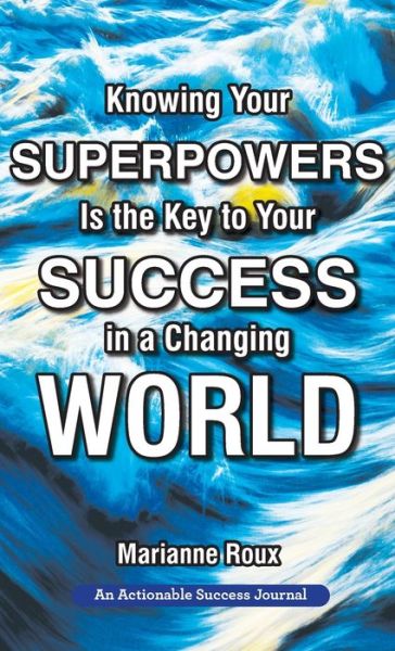 Cover for Marianne Roux · Knowing Your Superpowers Is the Key to Your Success in a Changing World (Book) (2020)