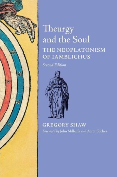 Cover for Gregory Shaw · Theurgy and the Soul: The Neoplatonism of Iamblichus (Paperback Book) [2nd edition] (2014)