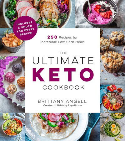 Cover for Brittany Angell · The Ultimate Keto Cookbook: 270+ Recipes for Incredible Low-Carb Meals (Paperback Book) (2020)