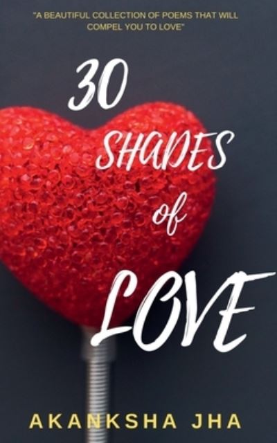 Cover for Akanksha Jha · 30 Shades of Love (Paperback Book) (2020)