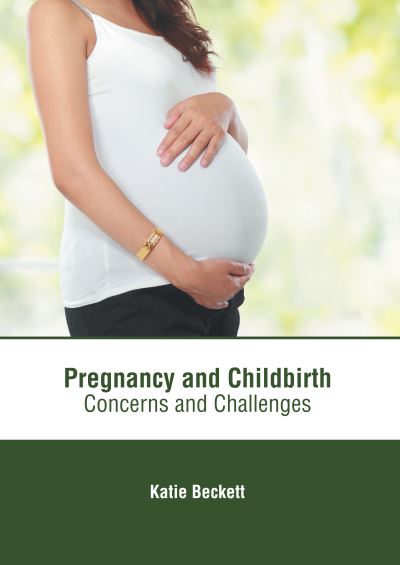 Cover for Katie Beckett · Pregnancy and Childbirth: Concerns and Challenges (Hardcover Book) (2022)