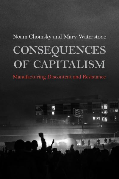 Consequences of Capitalism - Noam Chomsky - Bøger - Haymarket Books - 9781642592634 - 5. januar 2021