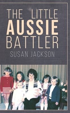 Cover for Susan Jackson · The Little Aussie Battler (Hardcover Book) (2020)