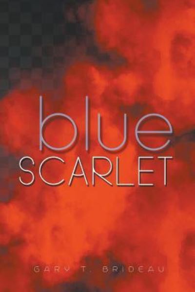 Cover for Gary T Brideau · Blue Scarlet (Paperback Book) (2018)