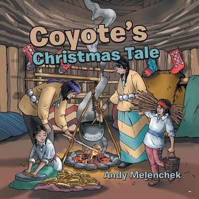 Cover for Andy Melenchek · Coyote's Christmas Tale (Taschenbuch) (2019)