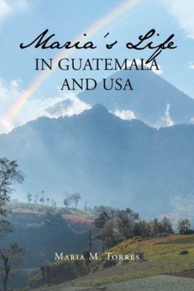 Cover for Maria M. Torres · Maria's Life in Guatemala and USA (Bok) (2022)