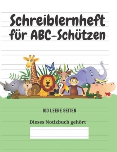 Schreiblernheft fur ABC-Schutzen - Kreative Kindereditionen - Bøker - Independently Published - 9781661737634 - 21. januar 2020