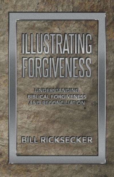 Cover for Bill Ricksecker · Illustrating Forgiveness (Book) (2022)