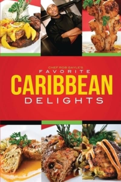 Cover for Robert Gayle · Chef Rob Gayle's Favorite Caribbean Delights (Book) (2022)