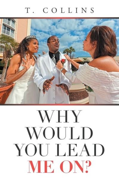 Cover for T Collins · Why Would You Lead Me On? (Paperback Book) (2021)