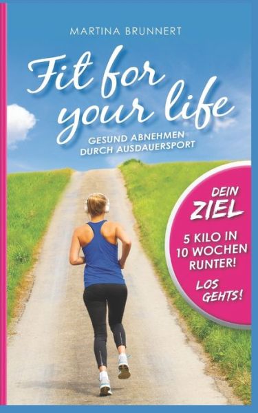 Cover for Martina Brunnert · Fit for your life : Gesund abnehmen durch Ausdauersport (Paperback Book) (2017)