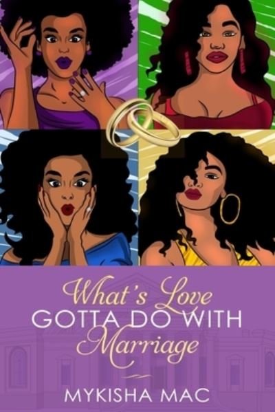 What's Love Gotta Do with Marriage - Mykisha Mac - Bücher - Independently Published - 9781694506634 - 1. Oktober 2019