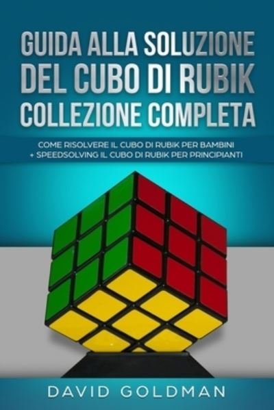 Cover for David Goldman · Guida alla Soluzione del Cubo di Rubik Collezione Completa (Paperback Bog) (2019)