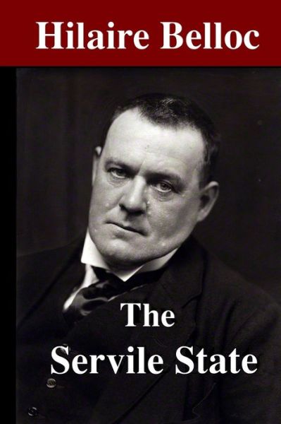 Cover for Hilaire Belloc · The Servile State (Paperback Book) (2019)