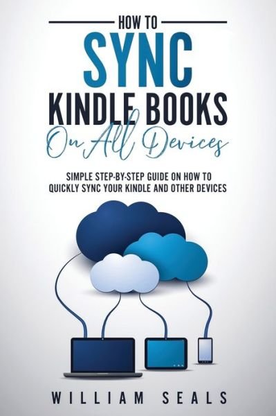 Cover for William Seals · How To Sync Kindle Books On All Devices (Pocketbok) (2019)