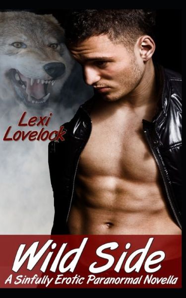 Cover for Lexi Lovelock · Wild Side, A Sinfully Erotic Paranormal Novella (Paperback Bog) (2019)