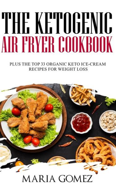 Cover for Maria Gomez · The Ketogenic Air Fryer Cookbook (Paperback Book) (2019)