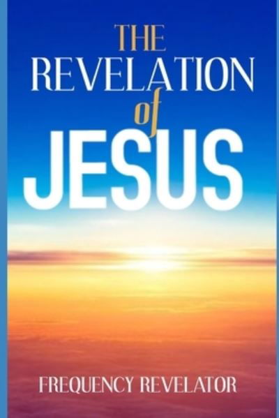 Cover for Frequency Revelator · The Revelation of Jesus (Paperback Book) (2019)