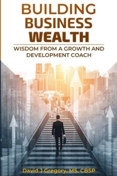 Cover for David Gregory · Building Business Wealth (Pocketbok) (2020)
