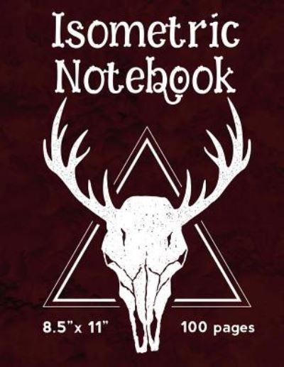 Isometric Notebook - 8.5" X 11" - 100 Pages - True North - Books - Createspace Independent Publishing Platf - 9781720447634 - May 28, 2018