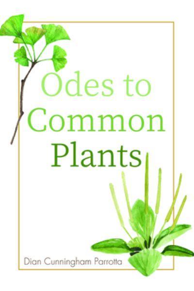 Cover for Dian Cunningham Parrotta · Odes to Common Plants (Paperback Book) (2020)