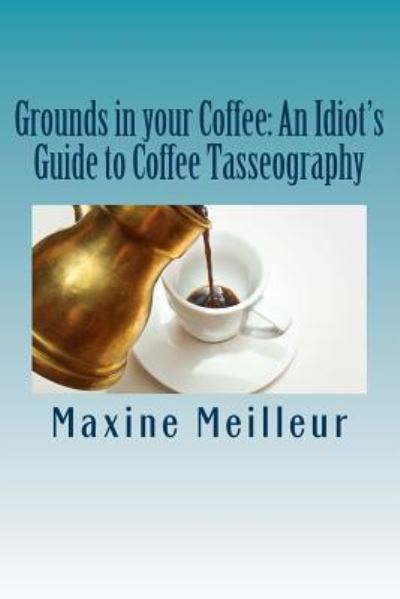 Cover for Maxine Meilleur · Grounds in Your Coffee (Paperback Book) (2018)