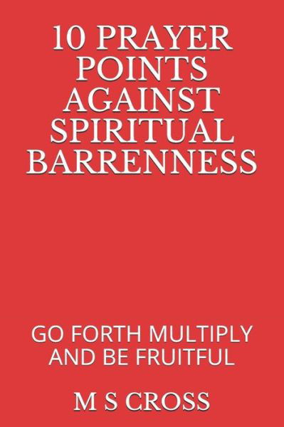 Cover for M S Cross · 10 Prayer Points Against Spiritual Barrenness (Taschenbuch) (2018)