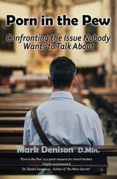 Cover for Mark Denison · Porn in the Pew: Confronting the Issue Nobody Wants to Talk About (Paperback Book) (2018)