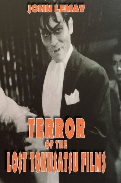 Cover for John Lemay · Terror of the Lost Tokusatsu Films (Gebundenes Buch) (2019)