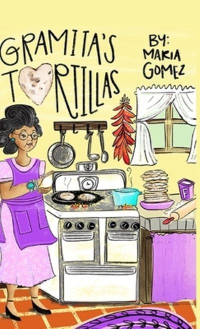 Cover for Maria Gomez · Gramita's Tortillas: A bilingual English and Spanish family story (Inbunden Bok) (2020)